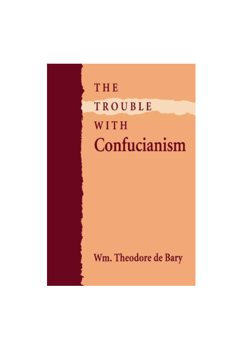 The Trouble with Confucianism (The Tanner Lectures on Human Values)