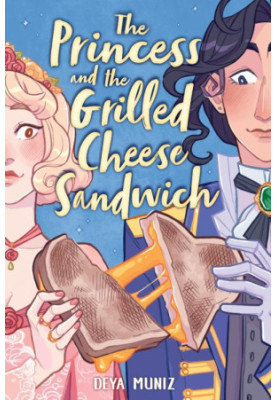 The Princess and the Grilled Cheese Sandwich (a Graphic Novel)