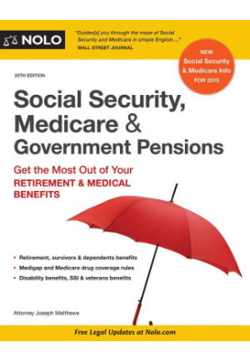 Social Security, Medicare & Government Pensions: Get the Most Out of Your Retirement & Medical Benefits