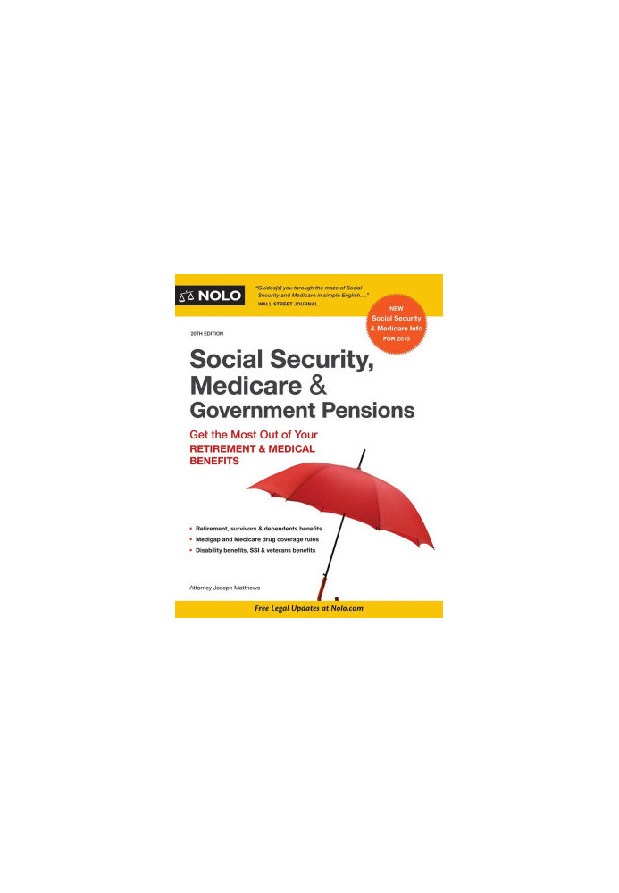 Social Security, Medicare & Government Pensions: Get the Most Out of Your Retirement & Medical Benefits