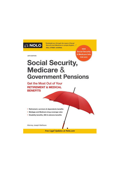 Social Security, Medicare & Government Pensions: Get the Most Out of Your Retirement & Medical Benefits
