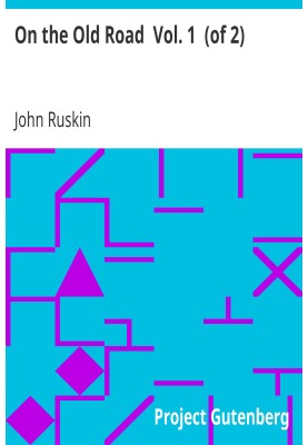 On the Old Road  Vol. 1  (of 2) A Collection of Miscellaneous Essays and Articles on Art and Literature