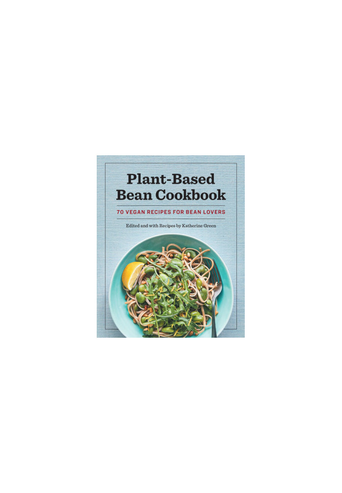 Plant-Based Bean Cookbook: 70 Vegan Recipes for Bean Lovers