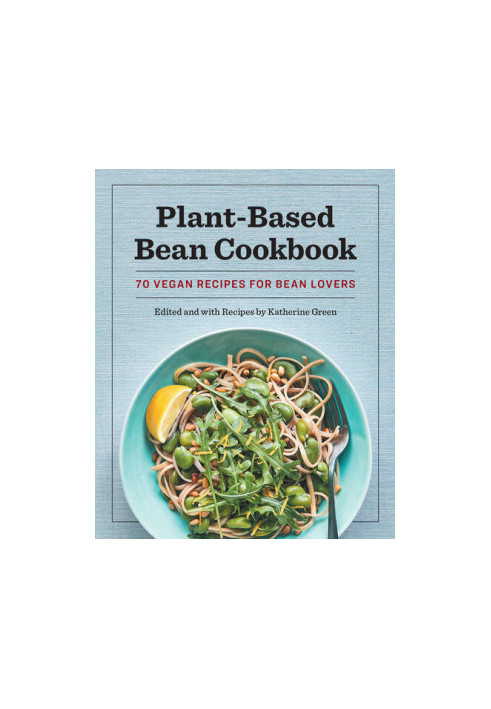 Plant-Based Bean Cookbook: 70 Vegan Recipes for Bean Lovers