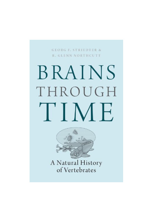Brains Through Time: A Natural History of Vertebrates