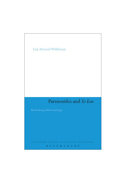 Parmenides and To Eon: Reconsidering Muthos and Logos