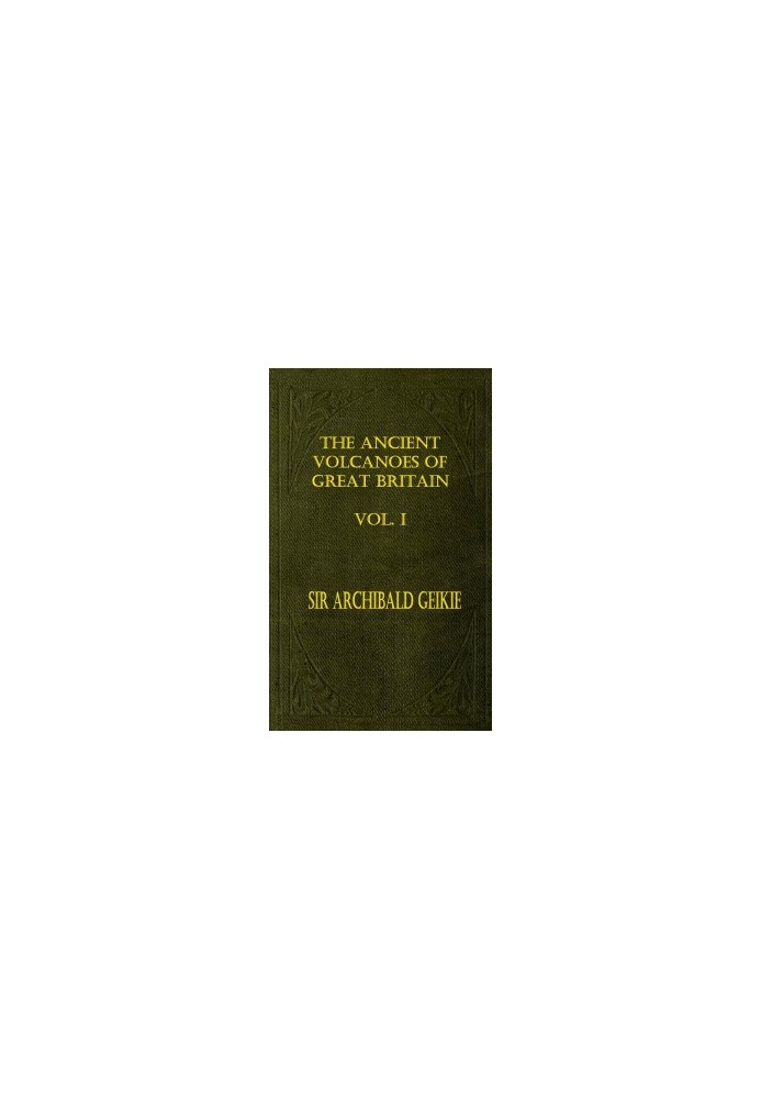 The Ancient Volcanoes of Great Britain, Volume 1 (of 2)