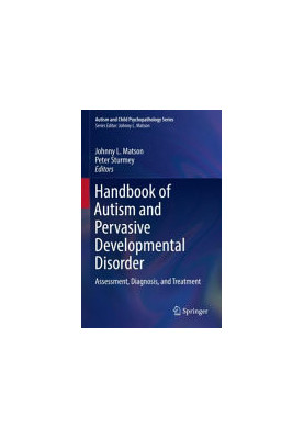 Handbook of Autism and Pervasive Developmental Disorder: Assessment, Diagnosis, and Treatment