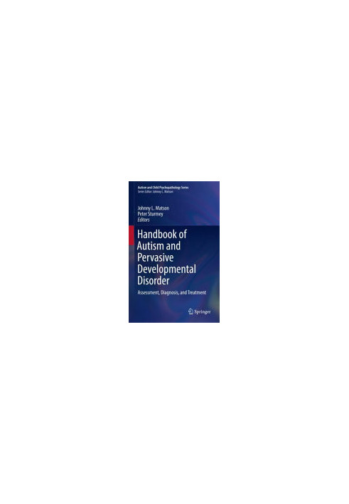 Handbook of Autism and Pervasive Developmental Disorder: Assessment, Diagnosis, and Treatment