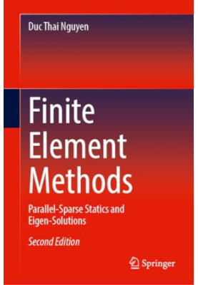 Finite Element Methods: Parallel-Sparse Statics and Eigen-Solutions (2nd Edition)