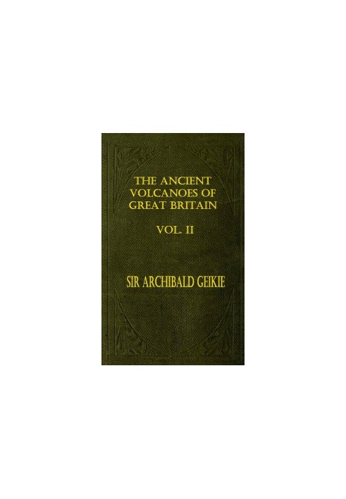 The Ancient Volcanoes of Great Britain, Volume 2 (of 2)