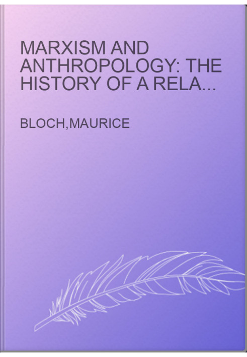 Marxism and anthropology: The history of a relationship (Marxist introductions)