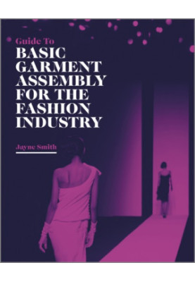 Guide to basic garment assembly for the fashion industry