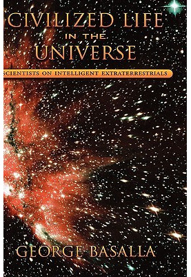 Civilized Life in the Universe: Scientists on Intelligent Extraterrestrials