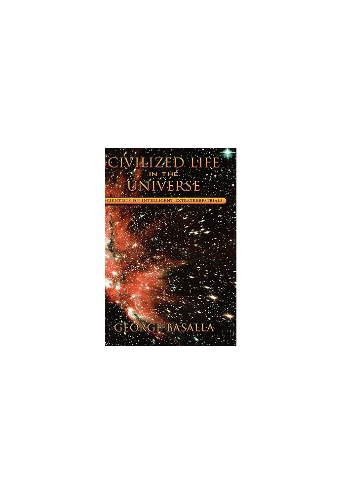 Civilized Life in the Universe: Scientists on Intelligent Extraterrestrials