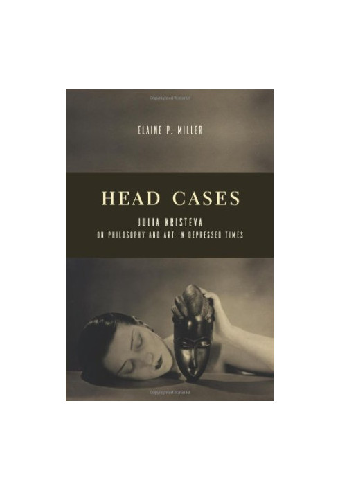 Head Cases: Julia Kristeva on Philosophy and Art in Depressed Times