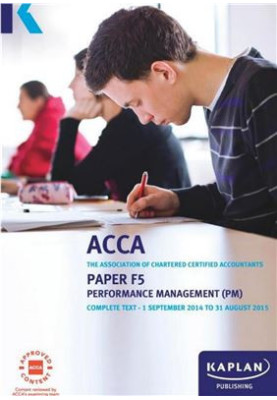 ACCA Kaplan F5 Performance Management (PM) Essential Text 2015