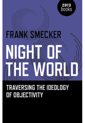 Night of the world. Traversing the ideology of objectivity