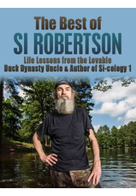 The Best of Si Robertson · Life Lessons from the Lovable Duck Dynasty Uncle & Author of Si-cology 1 (Duck Commander Family, H