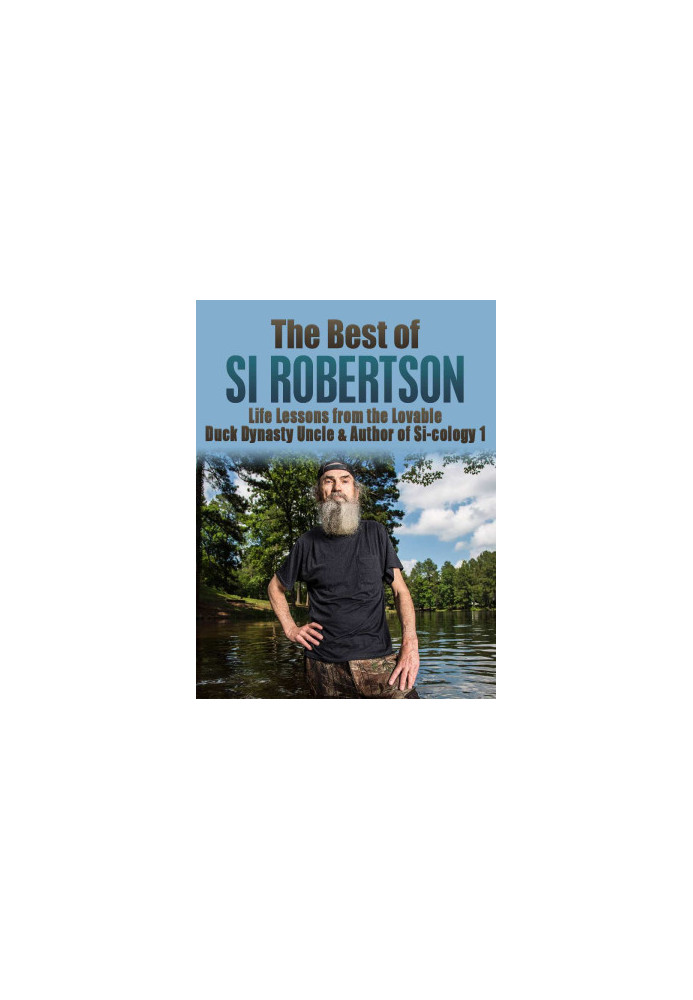 The Best of Si Robertson · Life Lessons from the Lovable Duck Dynasty Uncle & Author of Si-cology 1 (Duck Commander Family, H