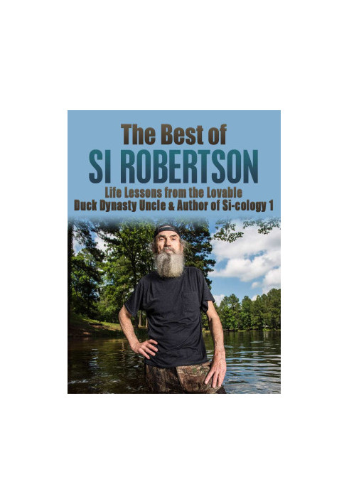 The Best of Si Robertson · Life Lessons from the Lovable Duck Dynasty Uncle & Author of Si-cology 1 (Duck Commander Family, H