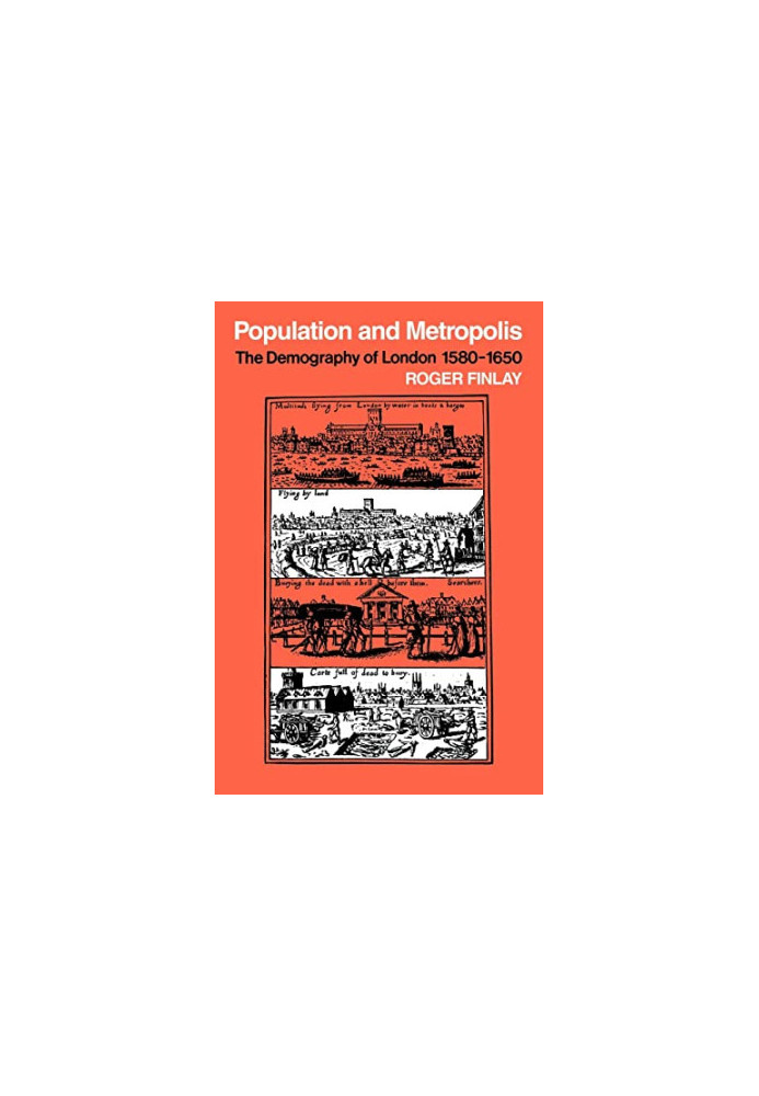Population and Metropolis: The Demography of London 1580–1650 (Cambridge Geographical Studies, Series Number 12)
