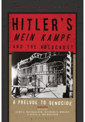 Hitler’s Mein Kampf and the Holocaust. A Prelude to Genocide