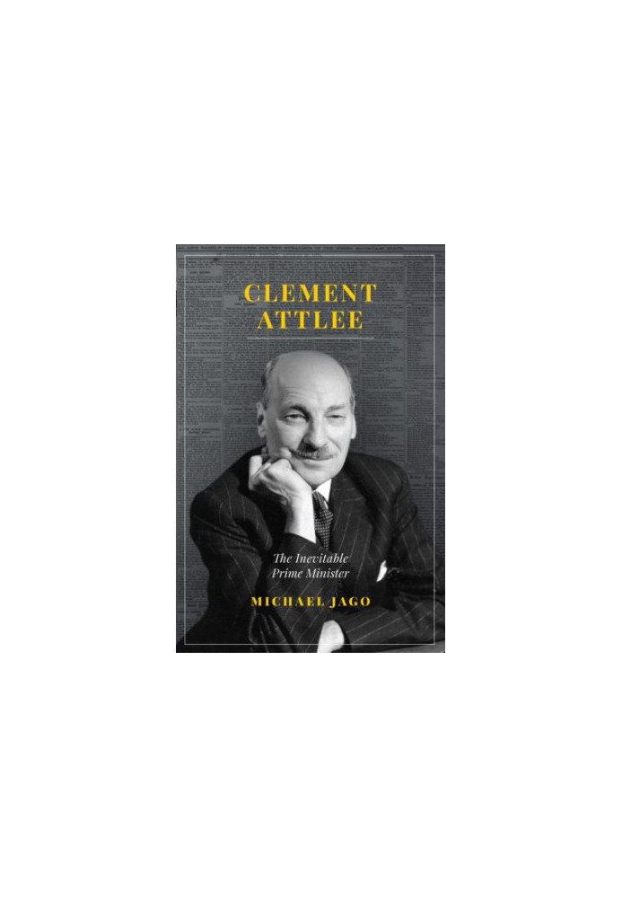 CLEMENT ATTLEE: the inevitable prime minister