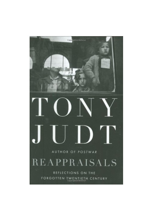 Reappraisals: Reflections on the Forgotten Twentieth Century