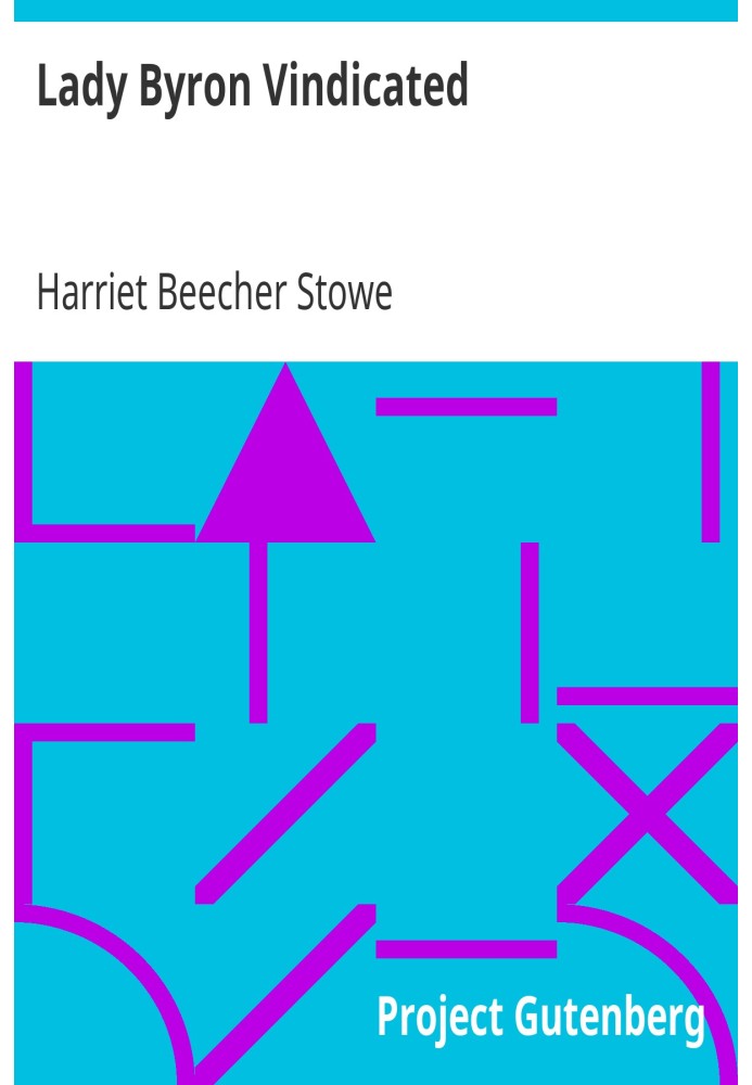 Lady Byron Vindicated A history of the Byron controversy from its beginning in 1816 to the present time