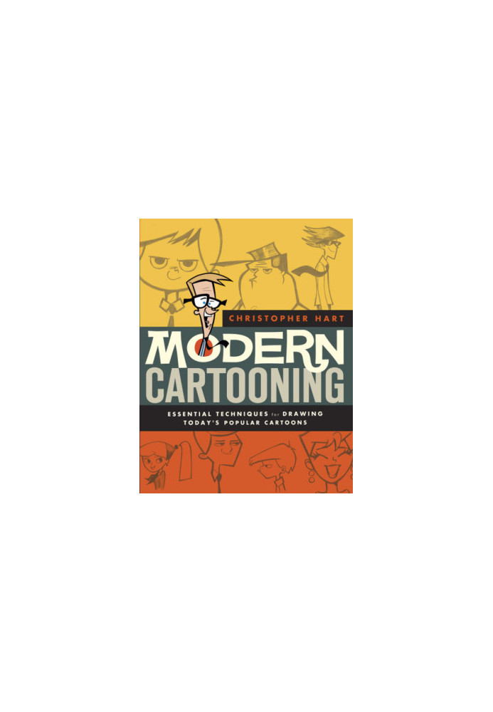 Modern Cartooning: Essential Techniques for Drawing Today’s Popular Cartoons