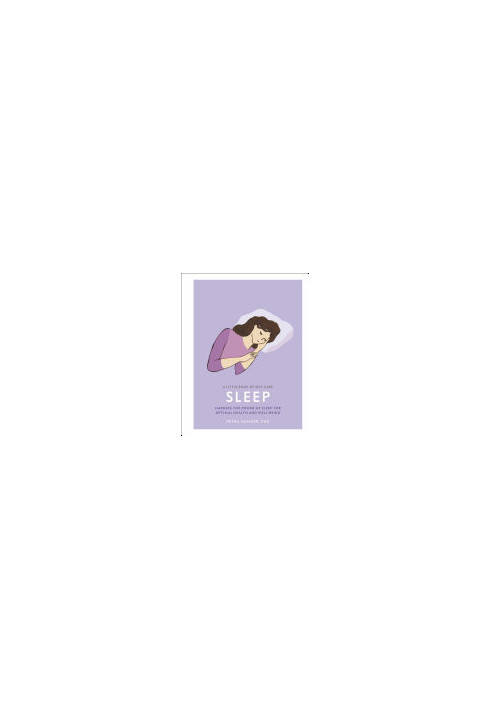 Sleep : Harness the Power of Sleep for Optimal Health and Well-Being