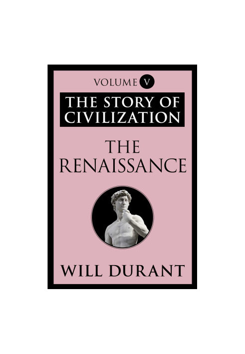 The Renaissance: The Story of Civilization, Volume V