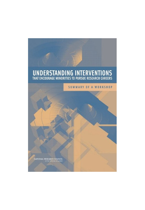 Understanding Interventions That Encourage Minorities to Pursue Research Careers: Summary of a Workshop