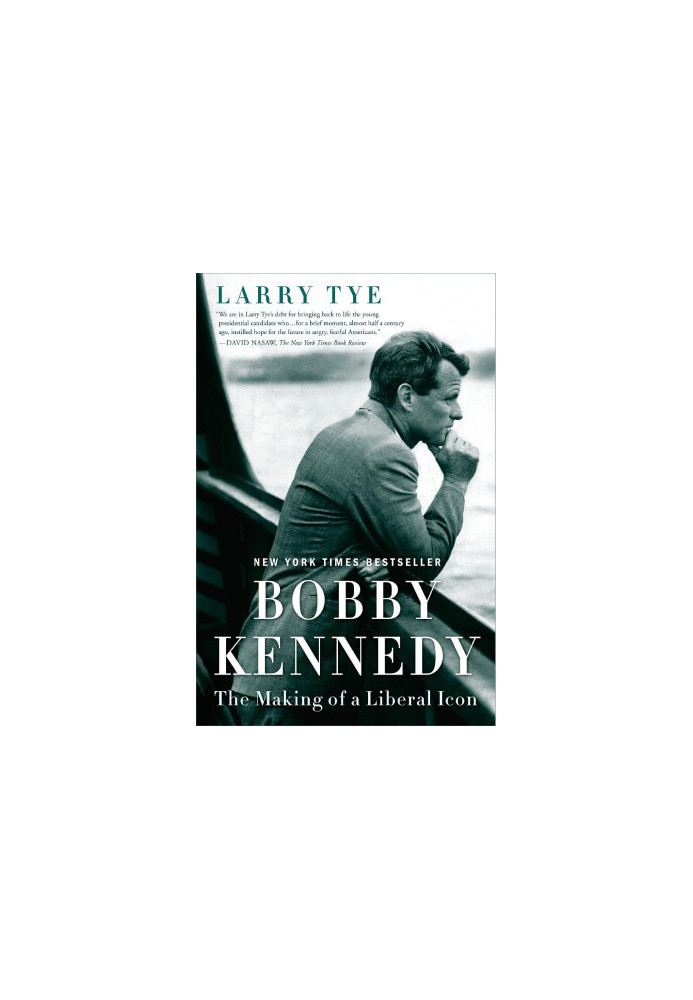 Bobby Kennedy: The Making of a Liberal Icon