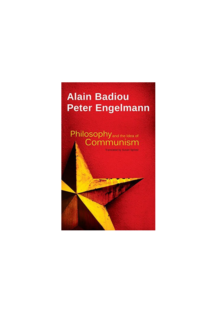 Philosophy and the Idea of Communism: Alain Badiou in conversation with Peter Engelmann
