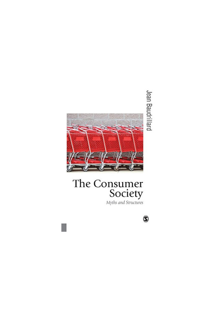 The consumer society : myths and structures