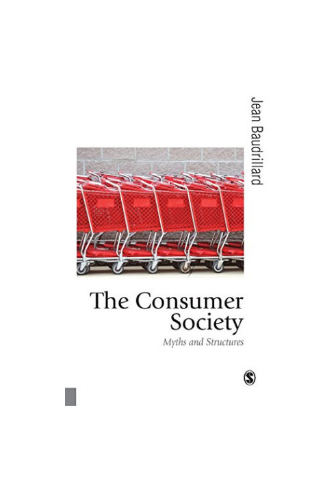 The consumer society : myths and structures
