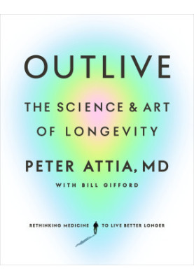 Outlive: The Science and Art of Longevity