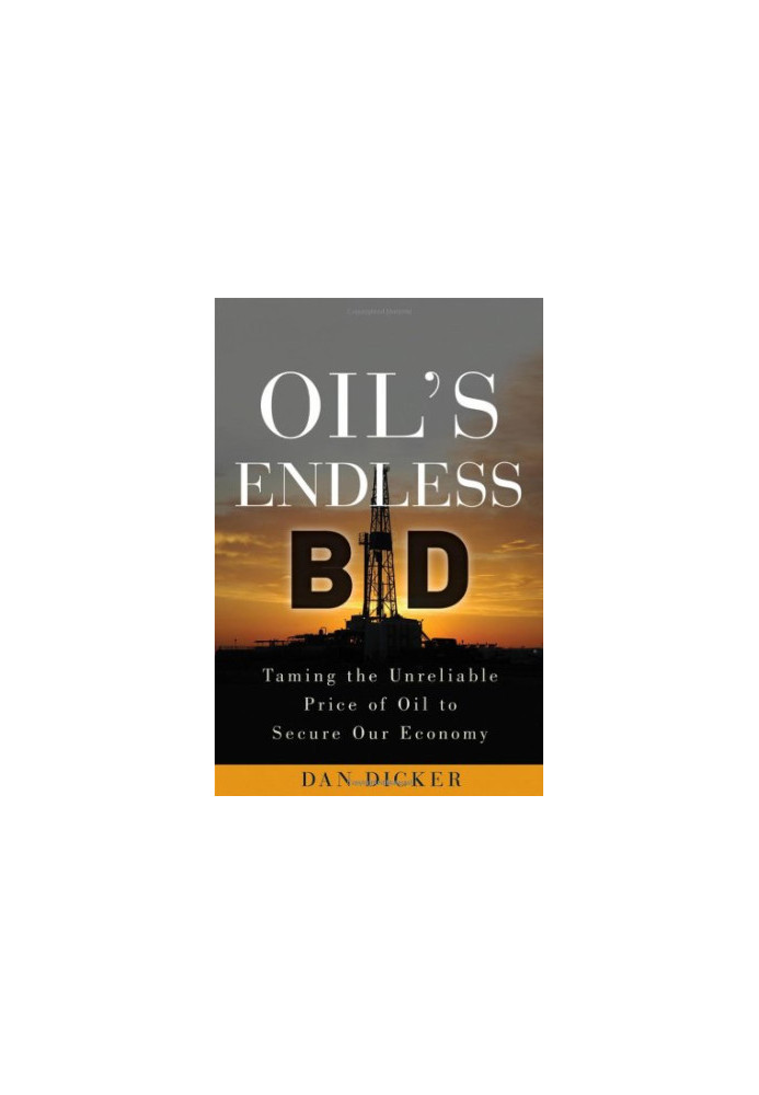 Oil's endless bid : taming the unreliable price of oil to secure our economy