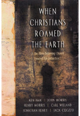When Christians roamed the earth : is the Bible-believing church headed for extinction?