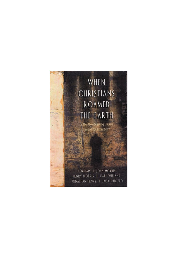 When Christians roamed the earth : is the Bible-believing church headed for extinction?