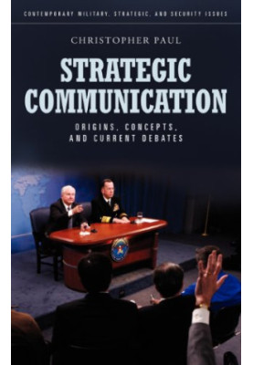 Strategic Communication: Origins, Concepts, and Current Debates