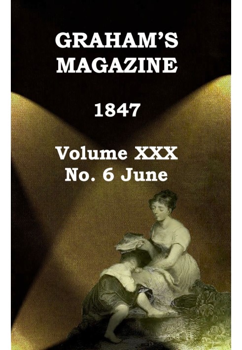 Журнал Graham's, Vol. XXX, № 6, червень 1847 р