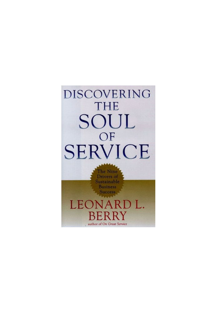 Discovering the Soul of Service: The Nine Drivers of Sustainable Business Success