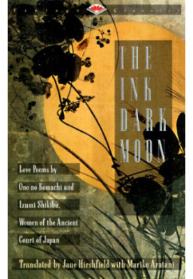The Ink Dark Moon: Love Poems by Ono no Komachi and Izumi Shikibu, Women of the Ancient Court of Japan