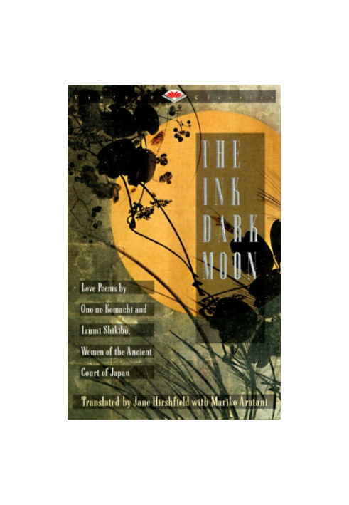 The Ink Dark Moon: Love Poems by Ono no Komachi and Izumi Shikibu, Women of the Ancient Court of Japan