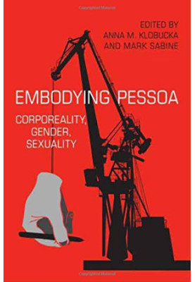 Embodying Pessoa : corporeality, gender, sexuality
