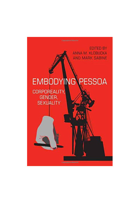 Embodying Pessoa : corporeality, gender, sexuality