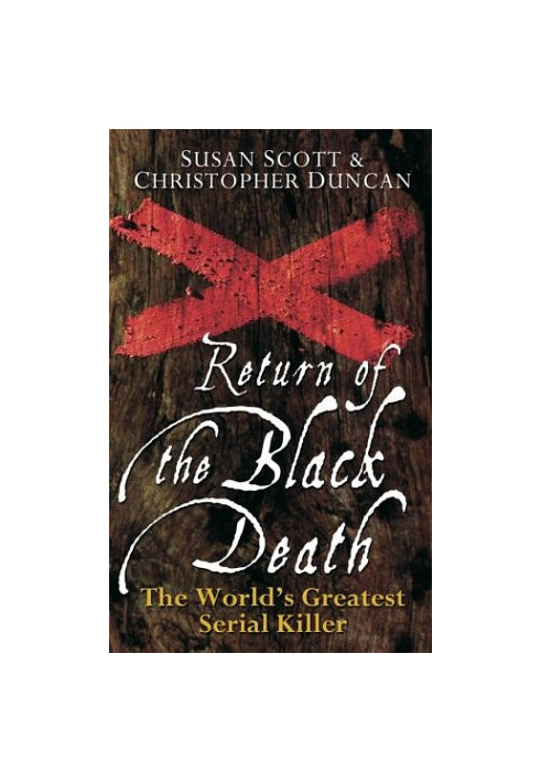 Return of the Black Death - The World's Greatest Serial Killer